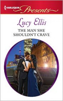 The Man She Shouldn't Crave (Harlequin Presents Series, #3081) - Lucy Ellis