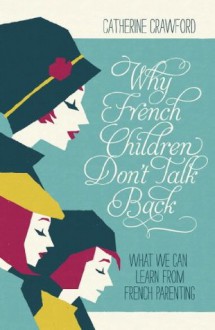 Why French Children Don't Talk Back - Catherine Crawford