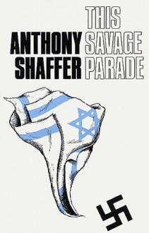 This Savage Parade - Anthony Shaffer