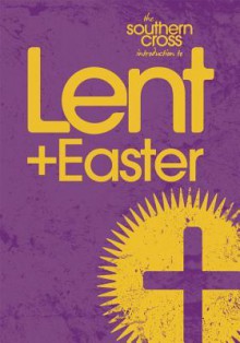 The Southern Cross Introduction to Lent & Easter - Joe Doolan, Ian James