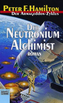 Der Neutronium Alchimist (Armageddon-Zyklus, #4) - Peter F. Hamilton