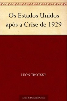 Os Estados Unidos após a Crise de 1929 (Portuguese Edition) - Leon Trotsky, UTL