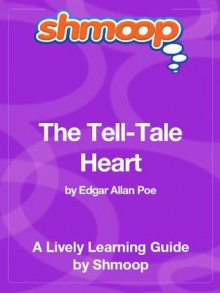 The Tell-Tale Heart: Shmoop Study Guide - Shmoop