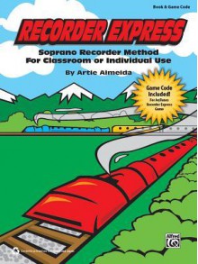 Recorder Express: Soprano Recorder Method for Classroom or Individual Use, Book & Game Code - Alfred Publishing Company Inc.