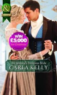 The Admiral's Penniless Bride. Carla Kelly - Carla Kelly