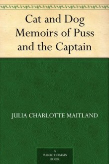 Cat and Dog Memoirs of Puss and the Captain - Julia Charlotte Maitland, Harrison Weir