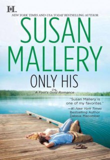 Only His (Fool's Gold, #6) - Susan Mallery