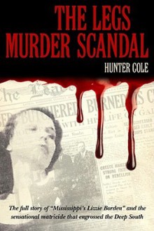 The Legs Murder Scandal - Hunter Cole, Elizabeth Spencer