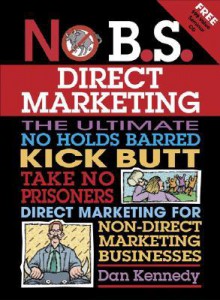 No B.S. Direct Marketing - Dan S. Kennedy