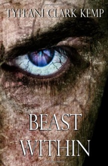 Beast Within - Tyffani Clark Kemp