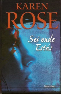 Sei Onde Estás (Livro #3) - Karen Rose