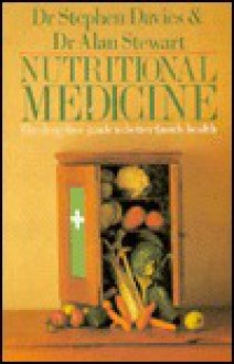 Nutritional Medicine: The Drug-Free Guide to Better Family Health (Pan original) - Stephen Davies, Alan Stewart