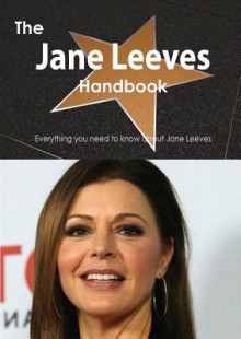 The Jane Leeves Handbook - Everything You Need to Know about Jane Leeves - Emily Smith