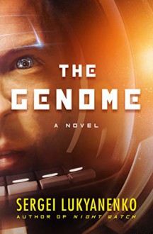 The Genome: A Novel - Sergei Lukyanenko