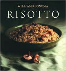 The Williams-Sonoma Collection: Risotto - Pamela Sheldon Johns, Chuck Williams, Noel Barnhurst