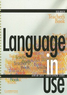 Language in Use Beginner Teacher's Book - Adrian Doff, Christopher Jones, Christopher