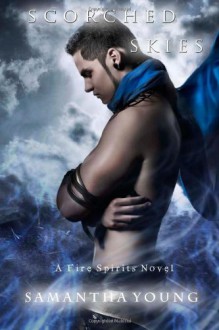 Scorched Skies (A Fire Spirits Novel) - Samantha Young