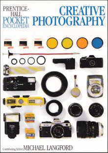 Creative Photography (Prentice-Hall Pocket Encyclopedia) - Michael Langford