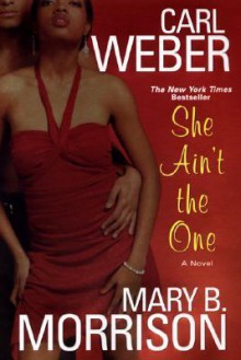 She Ain't The One - Carl Weber, Mary B. Morrison