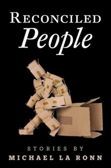 Reconciled People: Stories - Michael La Ronn