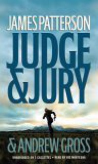 Judge & Jury - James Patterson, Andrew Gross