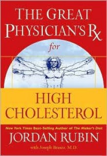 The Great Physician's Rx for High Cholesterol - Jordan Rubin, Joseph Brasco