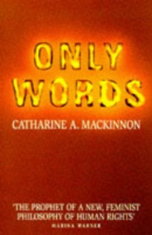 Only Words - Catharine A. MacKinnon