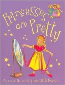 Princesses Are Pretty (Little Friends Large) - Kath Smith, Caroline Jayne Church