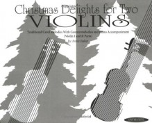 Christmas Delights for Two Violins: Violin I & II Parts - Anne Baker