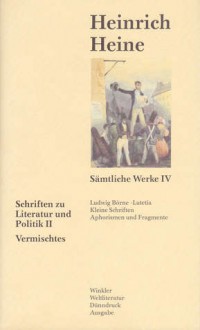 Sämtliche Werke IV: Schriften zu Literatur und Politik II, Vermischtes - Heinrich Heine