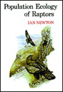 Population Ecology of Raptors - Ian Newton, Jim Gammie