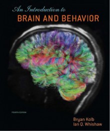 Introduction to Brain and Behavior - Bryan Kolb, Ian Q. Whishaw