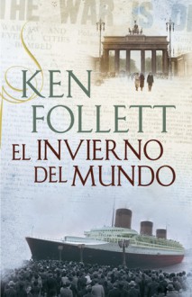 El invierno del mundo - Ken Follett