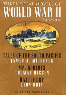 Three Great Novels of World War II - Thomas Heggen, James A. Michener, Marc Jaffe, Leon Uris