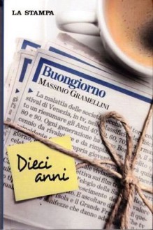 Buongiorno. Dieci Anni - Massimo Gramellini