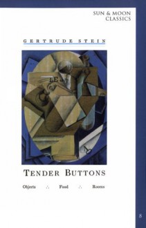 Tender Buttons - Gertrude Stein