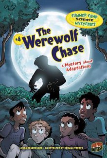 The Werewolf Chase: A Mystery About Adaptations (Summer Camp Science Mysteries) - Lynda Beauregard, German Torres