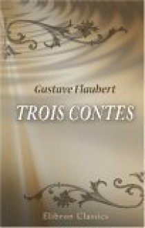 Trois Contes - Gustave Flaubert