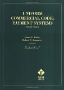 Uniform Commercial Code: Payment Systems (Hornbook Series) - James J. White, Robert S. Summers