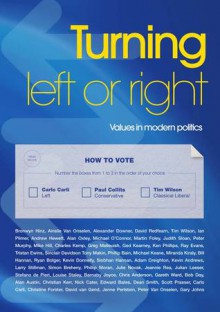 Turning Left or Right: Values in Modern Politics - Tim Wilson, Carlo Carli, Paul Collits