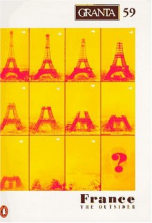 Granta 59: France the Outsider - Granta: The Magazine of New Writing, Ian Jack