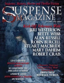 Suspense Magazine February 2013 #043 - John Raab, Anthony J. Franze, Donald Allen Kirch, Lisa Gardner, M.A. Hunter, Chrys Fey, L.J. Sellers, C.K. Webb, Jake Teeny, Suzanne Paul, Keith Rommel, Ann Schwartz