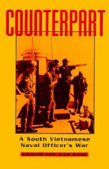 Counterpart: A South Vietnamese Naval Officer's War - Kiem Do, Julie Kane