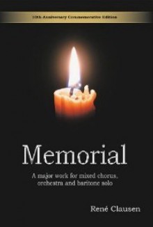 Memorial: A Major Work for Mixed Chorus, Orchestra and Baritone Solo - Rene Clausen