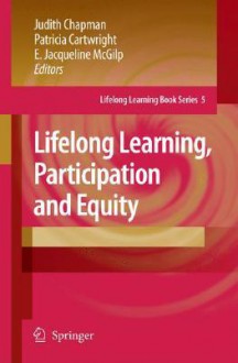 Lifelong Learning, Participation and Equity - Judith D. Chapman, Patricia Cartwright, E. Jacqueline McGilp