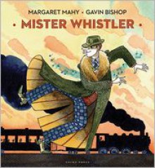 Mister Whistler - Margaret Mahy, Gavin Bishop