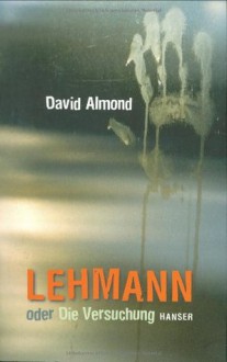 Lehmann oder die Versuchung - David Almond, Herbert Günther