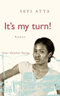 It's My Turn! - Sefi Atta, Eva Plorin