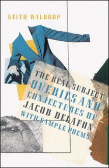 The Real Subject: Queries and Conjectures of Jacob Delafon with Sample Poems - Keith Waldrop