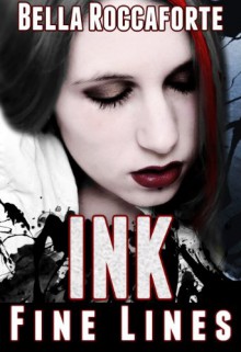 INK: Fine Lines (Book 1) - Bella Roccaforte